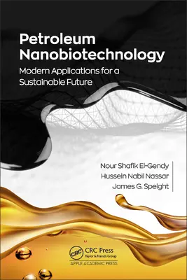 Petroleum Nanobiotechnologie: Moderne Anwendungen für eine nachhaltige Zukunft - Petroleum Nanobiotechnology: Modern Applications for a Sustainable Future