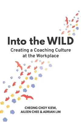 Into the WILD: Schaffung einer Coaching-Kultur am Arbeitsplatz - Into the WILD: Creating a Coaching Culture at the Workplace