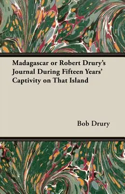 Madagaskar oder Robert Drurys Tagebuch während fünfzehn Jahren Gefangenschaft auf dieser Insel - Madagascar or Robert Drury's Journal During Fifteen Years' Captivity on That Island