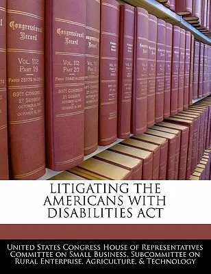 Rechtsstreitigkeiten im Zusammenhang mit dem Americans with Disabilities ACT - Litigating the Americans with Disabilities ACT