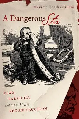 Ein gefährlicher Aufruhr: Furcht, Paranoia und die Entstehung der Reconstruction - A Dangerous Stir: Fear, Paranoia, and the Making of Reconstruction