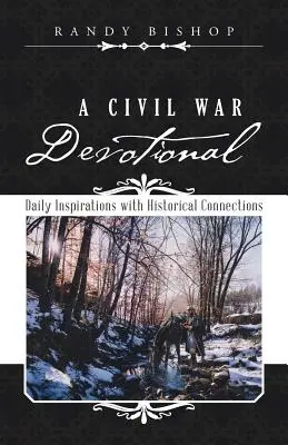 Eine Andacht zum Bürgerkrieg: Tägliche Inspirationen mit historischen Bezügen - A Civil War Devotional: Daily Inspirations with Historical Connections