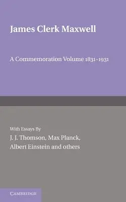 James Clerk Maxwell: Ein Gedenkband 1831-1931 - James Clerk Maxwell: A Commemoration Volume 1831-1931