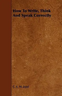 Richtiges Schreiben, Denken und Sprechen - How To Write, Think And Speak Correctly