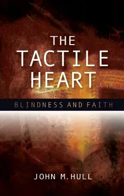 Das taktile Herz: Blindheit und Glaube - The Tactile Heart: Blindness and Faith