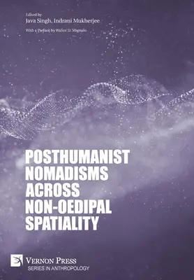 Posthumanistische Nomadismen in der nicht-ödipalen Spatialität - Posthumanist Nomadisms across non-Oedipal Spatiality