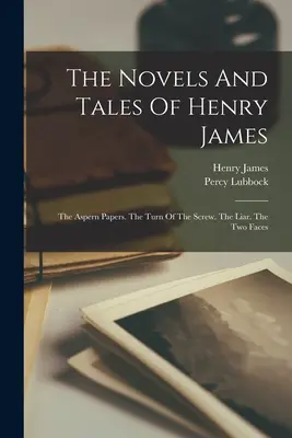 Die Romane und Erzählungen von Henry James: Die Aspern-Papiere. The Turn Of The Screw. Der Lügner. Die zwei Gesichter - The Novels And Tales Of Henry James: The Aspern Papers. The Turn Of The Screw. The Liar. The Two Faces