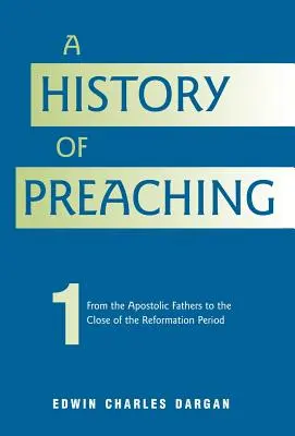 Eine Geschichte der Predigt: Band 1: 70 n. Chr. - 1572 - A History of Preaching: Volume One: AD 70 - 1572