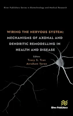Die Verdrahtung des Nervensystems: Mechanismen der axonalen und dendritischen Umstrukturierung in Gesundheit und Krankheit - Wiring the Nervous System: Mechanisms of Axonal and Dendritic Remodelling in Health and Disease