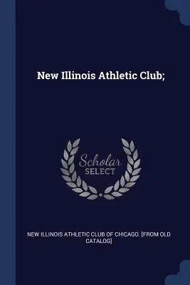 Neuer Illinois Athletic Club; - New Illinois Athletic Club;