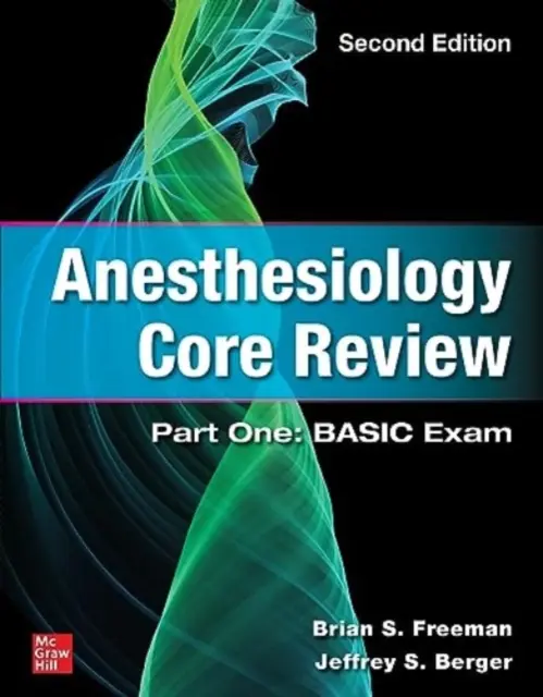 Anesthesiology Core Review: Teil Eins: Grundlagenprüfung, Zweite Auflage - Anesthesiology Core Review: Part One: Basic Exam, Second Edition