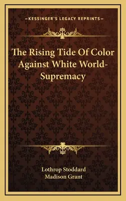 Die steigende Flut der Farbe gegen die weiße Weltherrschaft - The Rising Tide Of Color Against White World-Supremacy