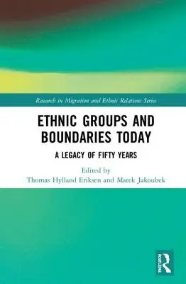 Ethnische Gruppen und Grenzen heute: Ein Vermächtnis aus fünfzig Jahren - Ethnic Groups and Boundaries Today: A Legacy of Fifty Years