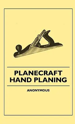 Planecraft - Handhobeln - Planecraft - Hand Planing