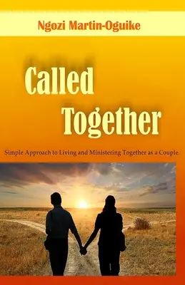 Gemeinsam berufen: Ein einfacher Ansatz für ein gemeinsames Leben und einen gemeinsamen Dienst als Ehepaar - Called Together: Simple Approach to Living and Ministering Together as a Couple