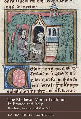 Die mittelalterliche Merlin-Tradition in Frankreich und Italien: Prophezeiung, Paradoxie und Übersetzung - The Medieval Merlin Tradition in France and Italy: Prophecy, Paradox, and Translatio