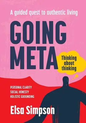 Meta gehen: Nachdenken über das Denken - Eine geführte Suche nach einem authentischen Leben - Going Meta: Thinking about thinking - A guided quest to authentic living