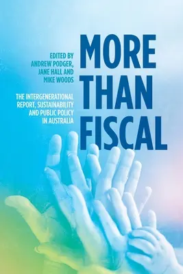 Mehr als nur steuerlich: Der Generationenbericht, Nachhaltigkeit und öffentliche Politik in Australien - More Than Fiscal: The Intergenerational Report, Sustainability and Public Policy in Australia