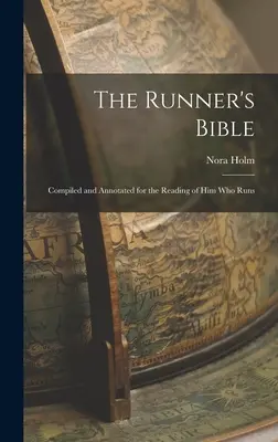 Die Bibel des Läufers: Zusammengestellt und kommentiert zum Lesen für den, der läuft - The Runner's Bible: Compiled and Annotated for the Reading of him who Runs