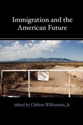 Einwanderung und die amerikanische Zukunft - Immigration and the American Future