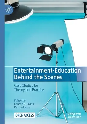 Unterhaltung - Bildung hinter den Kulissen: Fallstudien für Theorie und Praxis - Entertainment-Education Behind the Scenes: Case Studies for Theory and Practice