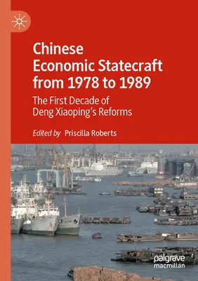 Die chinesische Wirtschaftspolitik von 1978 bis 1989: Das erste Jahrzehnt der Reformen Deng Xiaopings - Chinese Economic Statecraft from 1978 to 1989: The First Decade of Deng Xiaoping's Reforms