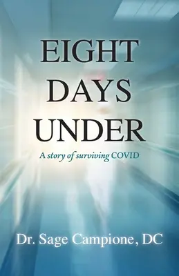 Acht Tage unter der Erde: Eine Geschichte über das Überleben von COVID - Eight Days Under: A Story of Surviving COVID