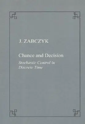 Zufall und Entscheidung. Stochastische Steuerung in diskreter Zeit - Chance and Decision. Stochastic Control in Discrete Time