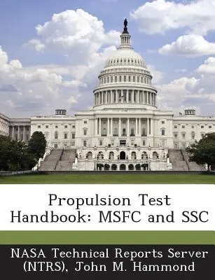 Handbuch für Antriebstests: Msfc und Ssc (Nasa Technical Reports Server (Ntrs)) - Propulsion Test Handbook: Msfc and Ssc (Nasa Technical Reports Server (Ntrs))