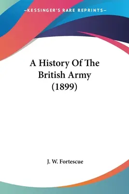 Eine Geschichte der britischen Armee (1899) - A History Of The British Army (1899)