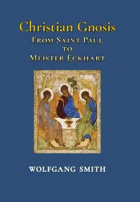 Christliche Gnosis: Vom heiligen Paulus bis zu Meister Eckhart - Christian Gnosis: From Saint Paul to Meister Eckhart