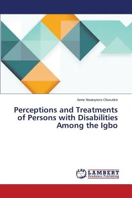 Wahrnehmung und Behandlung von Menschen mit Behinderungen bei den Igbo - Perceptions and Treatments of Persons with Disabilities Among the Igbo