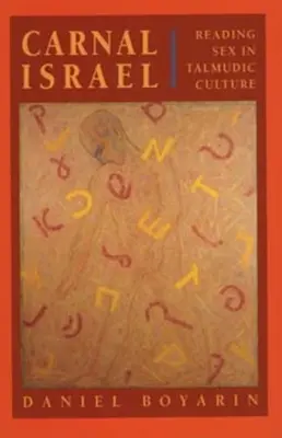 Das fleischliche Israel: Sex in der talmudischen Kultur lesen, Band 25 - Carnal Israel: Reading Sex in Talmudic Culture Volume 25