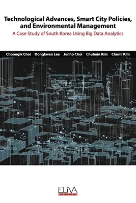 Technologischer Fortschritt, intelligente Stadtpolitik und Umweltmanagement: Eine Fallstudie zu Südkorea unter Verwendung von Big-Data-Analysen - Technological advances, smart city policies, and environmental management: A case study of South Korea using big data analytics