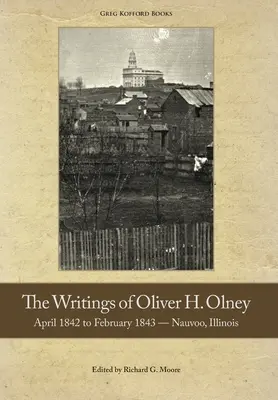 Die Schriften von Oliver Olney: April 1842 bis Februar 1843 - Nauvoo, Illinois - The Writings of Oliver Olney: April 1842 to February 1843 - Nauvoo, Illinois