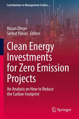 Investitionen in saubere Energie für Null-Emissions-Projekte: Eine Analyse zur Verringerung des Carbon Footprints - Clean Energy Investments for Zero Emission Projects: An Analysis on How to Reduce the Carbon Footprint