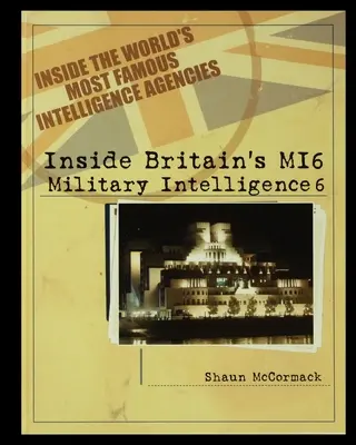 Großbritanniens MI6: Militärischer Geheimdienst 6 - Britain's MI6: Military Intelligence 6