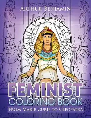 Feministisches Malbuch: Von Marie Curie bis Kleopatra - Feminist Coloring Book: From Marie Curie to Cleopatra