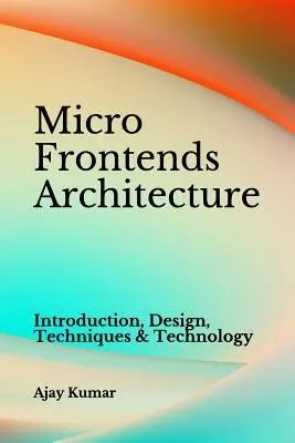 Mikro-Frontends Architektur: Einführung, Design, Techniken und Technologie - Micro Frontends Architecture: Introduction, Design, Techniques & Technology