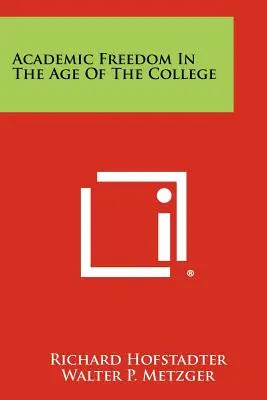 Akademische Freiheit im Zeitalter des Colleges - Academic Freedom In The Age Of The College