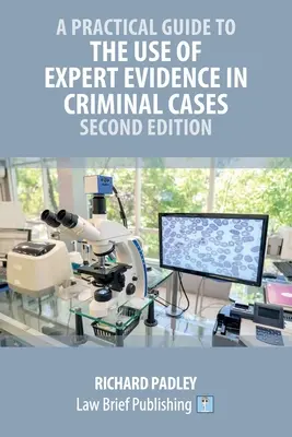 Ein praktischer Leitfaden für die Verwendung von Sachverständigenbeweisen in Strafsachen - Zweite Auflage - A Practical Guide to the Use of Expert Evidence in Criminal Cases - Second Edition