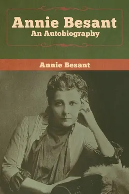 Annie Besant: Eine Autobiographie - Annie Besant: An Autobiography