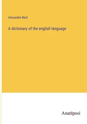 Ein Wörterbuch der englischen Sprache - A dictionary of the english language