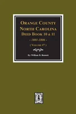 Orange County, North Carolina Urkundenbücher 10 und 11, 1801-1806. (Band #7) - Orange County, North Carolina Deed Books 10 and 11, 1801-1806. (Volume #7)