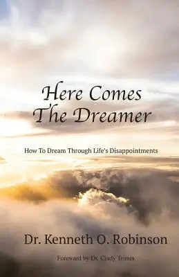 Here Comes the Dreamer: Wie man durch die Enttäuschungen des Lebens träumt - Here Comes the Dreamer: How to Dream Through Life's Disappointments