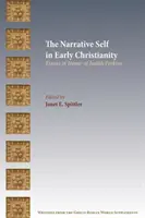 Das erzählende Selbst im frühen Christentum: Aufsätze zu Ehren von Judith Perkins - The Narrative Self in Early Christianity: Essays in Honor of Judith Perkins