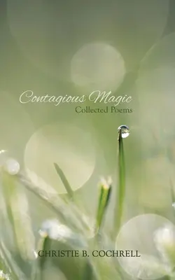 Ansteckende Magie: Gesammelte Gedichte - Contagious Magic: Collected Poems