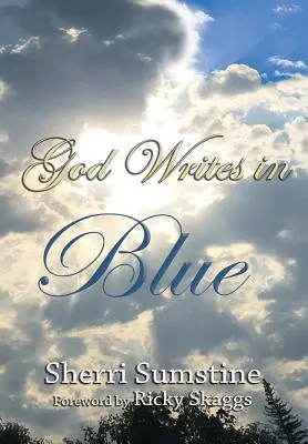 Gott schreibt in Blau: Kraftvolle Kurzgeschichten darüber, wie Gott Hoffnung und Verheißung in die Geschichten unseres Lebens schreibt - God Writes In Blue: Powerful short stories of how God writes hope and promise into the stories of our lives