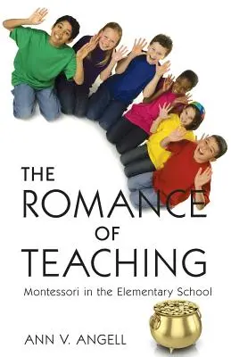 Die Romantik des Lehrens: Montessori in der Grundschule - The Romance of Teaching: Montessori in the Elementary School