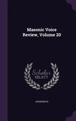 Masonic Voice Review, Band 20 - Masonic Voice Review, Volume 20